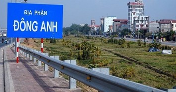 4 huyện của Hà Nội sắp lên quận: Giới đầu tư khóc ròng khi xuống tiền ôm đất chờ thời